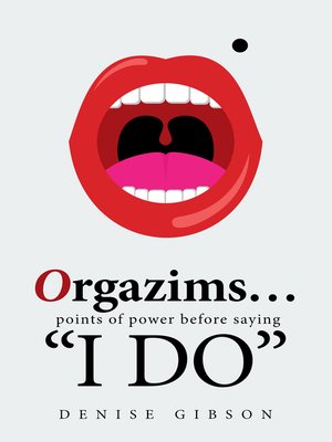 cover image of Orgazims... Points of Power Before Saying "I Do"